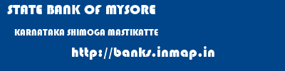 STATE BANK OF MYSORE  KARNATAKA SHIMOGA MASTIKATTE   banks information 
